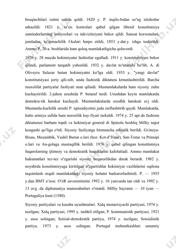 partiyasi, 1995 y. tashkil etilgan; p. kommunistik partiyasi, 1921 y. asos solingan; sotsial-demokratik partiya, 1974 y. tuzilgan; sotsialistik partiya, 1973 y. asos solingan. portugal mehnatkashlari umumiy konfederatsiyasi— milliy intersindikal, 1970 y. tashkil etilgan. p. mehnatkashlari umumiy itti-foqi, 1979 y. tuzilgan, xalkaro erkin kasaba uyushmalari konfederatsiyasi tarkibiga kiradi. xoʻjaligi p. — industrial-agrar mamlakat. yalpi ichki mahsulotda sanoatning ulushi — 30%, q.x. ulushi — 6% atrofida. sanoati 20-a. oxirlarida sanoatda mehnatga layoqatli aholining 33% ishladi va yalpi milliy mahsulotning 40% dan koʻprogʻini ishlab chiqardi. temir, volfram, mis, uran, qalay rudalari, kumir, oltin, kumush qazib chiqariladi, dengiz suvidan tuz ajra-tib olinadi. mayda metallurgiya korxonalarida va lissabon yaqinidagi seyshal sh.dagi z-dda metall eritiladi. sanoat i.ch. qiymatining salkam 30% mashinasozlik va metall ishlash korxonalari ulushiga toʻgʻri keladi. kemasozlik, avtomobil yigʻuv, velosiped, mototsikl, motorlar, ayrim turdagi stanoklar, roʻzgʻor mashinalari, elektrotexnika va radioelektronika asbob-uskunalari i.ch. rivojlangan. kime va neft kimyosi korxonalarida oltingugurt kislotasi, mineral ugʻit, sintetik tola …