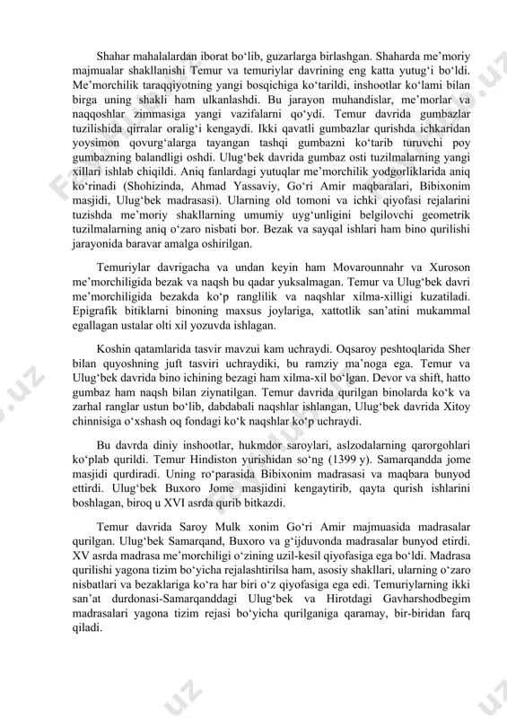 harbiy ahamiyatga ega bo‘lgan karvon yo’llari bog‘lagan edi. bu yo’llar bir-biridan iqtisodi, xalq tumush tarzi, dini, ma’naviy va moddiy madaniyati jihatdan farqlanuvchi mamlakatlarning o‘zaro aloqasini rivojlantirishga imkon yaratdi. karvon yo’llari savdo, diplomatik aloqalarning amaliy vazifasini, ayni vaqtda mamlakat va xalqlarning o‘zaro iqtisodiy va madaniy ta’sirini mustahkamlashga xizmat qildi. 2. o‘rta osiyo zaminida temuriylar davri ilm-fan, adabiyot, san’at sohlarida kamolot bosqichiga ko‘tarildi. temuriylar davlatining qudrati ayniqsa me’morchilikda namoyon bo‘ldi. oqsaroy peshtoqida bitilgan «qudratimizni ko‘rmoq istasang- binolarimizga boq!» degan yozuv temur davlatining siyosiy vazifasini ham anglatar edi. temur davrida movarounnahr shaharlari qurilishida istehkomlar, shoh ko‘chalar, me’moriy majmualar keng ko‘lam kasb etadi. ilk o‘rta asrlardagi shaharning asosiy qismi bo‘lgan «shahriston»dan ko‘lam va mazmuni bilan farq qiluvchi «hisor» qurilishini samarqand va shahrisabzda kuzatish mumkin. temur davrida kesh shahar qurilishi yakunlandi. «hisor»ning janubi-g‘arbida hukumat saroyi oqsaroy va atrofida rabotlar, bog‘-rog‘lar qurildi. temur saltanat poytaxti samarqandni bezatishga alohida e’tibor berdi. shaharda «hisori», qal’a, ulug‘vor inshoatlar va …