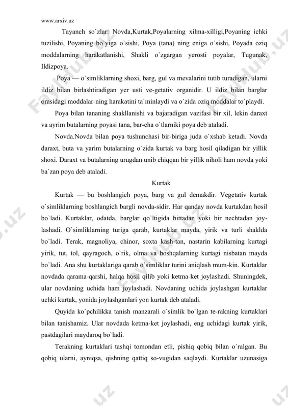 `simlik bo`lgan te-rakning kurtaklari bilan tanishamiz. ular novdada ketma-ket joylashadi, eng uchidagi kurtak yirik, pastdagilari maydaroq bo`ladi. terakning kurtaklari tashqi tomondan etli, pishiq qobiq bilan o`ralgan. bu qobiq ularni, ayniqsa, qishning qattiq so-vugidan saqlaydi. kurtaklar uzunasiga kesib qaralsa, qobigi ostida joylashgan boshlangich novdani va zich bo`lib joylash​gan boshlangich barglarni ko`rish mumkin. terak kurtagining uzunasiga kesimi: olimlarning ta`kidlashicha, kurtaklar qishki tinim davrini o`tsa, yaxshi o`sadi. tajribadan shu narsa ma`lumki, kech kuzda barglar to`kilgandan keyin daraxt va butalanii kesib olib suvga solib qo`yilgan shoxchalaridagi kurtaklar ko`p vaqtgacha bo`rtmay turaveradi. agar shu shoxchalar yanvar-ning ikkinchi yarmi va fevralda suvga solib qo`yilsa, kurtak​lari tez o`sa boshlaydi. o`zbekiston sharoitida kurtaklar janubiy hududlarda (surxondaryo, qashqa-daryo viloyatlarida) shimoliy hudud-lardagiga qaraganda oldinroq (yanvar oyi-dan) bo`rtadi. kurtaklarning bo`rtib, yangi barg yoki gul chiqarishi ma`lum bir vaqt ichida o`tadi. bu davrfaza deyiladi. yuqorida aytilganidek, kurtaklar gul va barg hosil qiladigan turga bo`linadi. gul hosil qiladigan kurtaklar, odatda, barg hosil qiladigan …