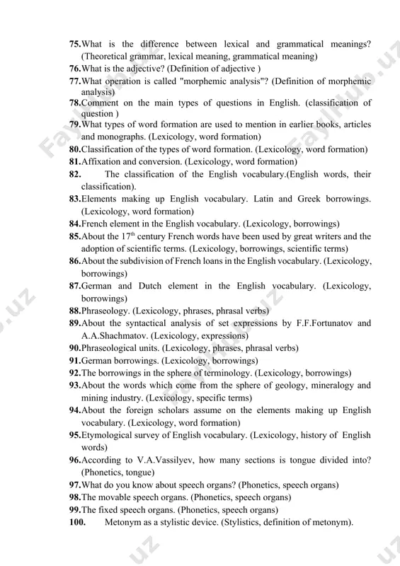 (definition of adjective ) 72. hyperbole as a lexical stylistic device. (stylistics, lexical device) 73. anglo-saxon conquest. (invasion of anglo-saxon) 74. what is the difference between lexical and grammatical meanings? (theoretical grammar, lexical meaning, grammatical meaning) 75. what is the difference between lexical and grammatical meanings? (theoretical grammar, lexical meaning, grammatical meaning) 76. what is the adjective? (definition of adjective ) 77. what operation is called "morphemic analysis"? (definition of morphemic analysis) 78. comment on the main types of questions in english. (classification of question ) 79. what types of word formation are used to mention in earlier books, articles and monographs. (lexicology, word formation) 80. classification of the types of word formation. (lexicology, word formation) 81. affixation and conversion. (lexicology, word formation) 82. the classification of the english vocabulary.(english words, their classification). 83. elements making up english vocabulary. latin and greek borrowings. (lexicology, word formation) 84. french element in …