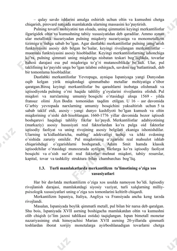 un davlat eksportni rag’batlantirib importni ta’riflar, kvotalar, subsidiya va soliqlar orqali ishga solishi kerak. mahsulot ichki iqtisodiyotda hukumat aralashuvi orqali rag’batlantirilishi va xorijiy savdo orqali boshqarilishi lozim. xorijdan manufaktura tovarlarni keltirilishi arzon xom-ashyolar importni, ularni tovar eksporti uchun ishlatilishi kabilar himoya majburiyatlari hisoblangan. merkantilistlar savdo balansi mohiyati va tabiat o’rtasidagi nomutanosibliklar haqida fikr yuritishgan. shunisi aniqki, ko’pgina merkantilistlar davlat boyligi tovar, iste’mol yoki ishlab chiqarishda emas, balki qimmatbaho metallarga egaligida deb fikr yuritishgan, qimmatbaho metallarning ishlab chiqarishi savdo balansini o’rnatadi degan fikrni o’rtaga tashlaydi.ularning qarashlariga ko’ra xalqlar bilan savdoning umumiy balansi muhim ahamiyat kasb etadi. ya’ni, angliya va hindiston savdo balansi bir-biriga mos kelmasligi mumkin, biroq hindistonda import qilingan arzon xom-ashyolardan angliyada eksport qilinadigan tovarlar manufakturasi uchun foydalanilishi mumkin. shunday masalalardan biri qimmatbaho metallar yoki eksport bilan bog’liq, ilk merkatilistlar yombilar eksporti qat’iyan taqiqlanishi kerakligini tavsiya qilishgan.keyinchalik yozuvchilar agar yombi eksport tovarlari uchun xom ashyo sotib olish maqsadida ishlatilsa, u …