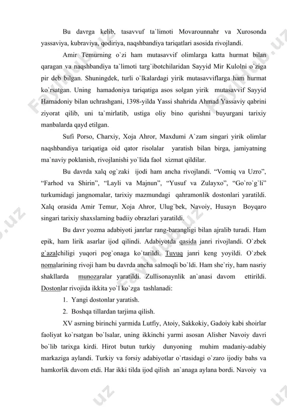 nlar rivojida ikkita yo`l ko`zga tashlanadi: 1. yangi dostonlar yaratish. 2. boshqa tillardan tarjima qilish. xv asrning birinchi yarmida lutfiy, atoiy, sakkokiy, gadoiy kabi shoirlar faoliyat ko`rsatgan bo`lsalar, uning ikkinchi yarmi asosan alisher navoiy davri bo`lib tarixga kirdi. hirot butun turkiy dunyoning muhim madaniy-adabiy markaziga aylandi. turkiy va forsiy adabiyotlar o`rtasidagi o`zaro ijodiy bahs va hamkorlik davom etdi. har ikki tilda ijod qilish an`anaga aylana bordi. navoiy va jomiy o`rtasidagi o`zaro do`stlik ikki xalq o`rtasidagi do`stlik va hamkorlikka aylandi. xv asrning ikkinchi yarmida adabiyot har tomonlama rivojlandi. sharq she`riyatidagi barcha janrlardan foydalanildi. bular g`azal, ruboiy, qit`a, tuyuq, masnaviy, qasida, ta`rix, muammo, mustazod, fard, tarkibband, tarje`band, muvashshah, murabba`, muxammas, musaddas kabilardir. bularning mavqei bir xil emas, albatta. bular orasida eng ko`p tarqalgani g`azal bo`ldi. devonlarda asosiy o`rinni g`azal egalladi. navoiy g`azalnavislar haqida so`zlar ekan, ulardan uchta nomni ehtirom bilan tilga oladi. bular xusrav dehlaviy, hofiz sheroziy, abdurahmon jomiylardir. navoiyning fikricha, bulardan …