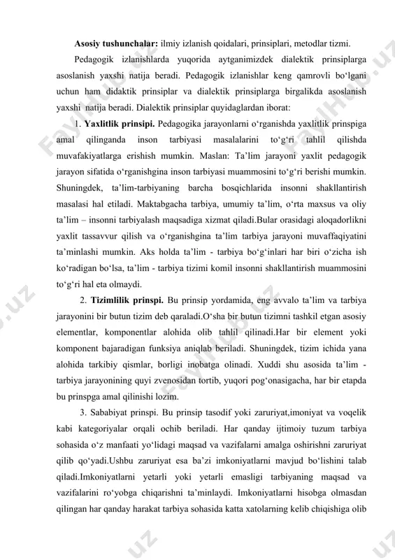 elik kabi kategoriyalar orqali ochib beriladi. har qanday ijtimoiy tuzum tarbiya sohasida o‘z manfaati yo‘lidagi maqsad va vazifalarni amalga oshirishni zaruriyat qilib qo‘yadi.ushbu zaruriyat esa ba’zi imkoniyatlarni mavjud bo‘lishini talab qiladi.imkoniyatlarni yetarli yoki yetarli emasligi tarbiyaning maqsad va vazifalarini ro‘yobga chiqarishni ta’minlaydi. imkoniyatlarni hisobga olmasdan qilingan har qanday harakat tarbiya sohasida katta xatolarning kelib chiqishiga olib keladi. (masalan: maktablarni ixtisoslashtirish sohasidagi harakatlar, 6-yoshlilarni o‘qitishga yoppasiga o‘tish va hakozolar imkoniyatlarni hisobga olinmasligi oqibatida biror bir natija bermadi). 4. tarixiylik prinsipi. bu prinsip har qanday pedagogik tadqiqotlarda tarixiylikka asoslanishni taqozo qiladi.tarixiy ma’lumotlar xronologik izchillikka o‘rganilishi va bayon qilinishi obyektiv xulosalar chiqarishga yordam beradi. pedagogik tadqiqotlarda bir qancha tadqiqot metodlar tizimidan foydalaniladi. metod (lotincha-metodos-yo‘l so‘zidan) tadqiqot yo‘li, nazariya, ta’limot deb tarjima kilinadi. ilmiy tushuncha sifatida “metod” o‘zi keng ma’noda muayyan maksadga yerishish yo‘lini, tor ma’noda - tabiat va ijtimoiy xayot xodisalari va konuniyatlarini bilish maksadida kandaydir vazifani xal yetish usulini bildiradi. pedagogika fanining …
