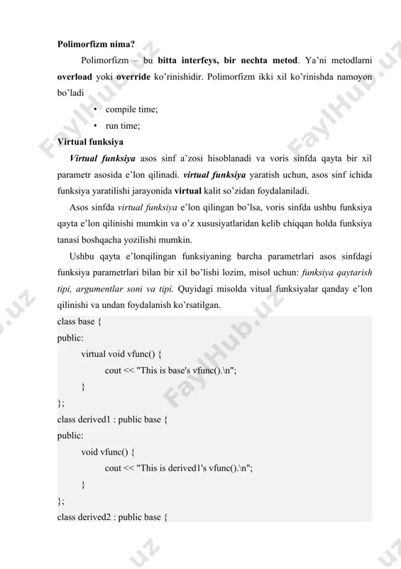 agi virtual funksiya ham vorislik xususiyatiga ega bo’ladi. bu shuni bildiradiki, asos sinf virtual funksiyasi voris sinf uchun mavjud bo’lgani bilan birga, ushbu voris sinfdan yana voris olingan holda ham ushbu vertuallik xususiyati saqlanib qoladi. ya’ni ushbu funksiya ikkinchi voris sinf uchun ham override qilinadi. bu xususiyat bir nechta vorislikda ham saqlanib qoladi. quyidagi misolda ko’ramiz: class base { public: virtual void vfunc() { cout vfunc(); // base sinf vfunc() virtual funksiyasi // derived1 sinfga ko’rsatkich p = &d1; p->vfunc(); // derived1 sinf vfunc() virtual funksiyasi // derived2 sinfga ko’rsatkich p = &d2; p->vfunc(); // derived2 sinf vfunc() virtual funksiyasi return 0; } dastur natijasi: virtual funksiyaning ierarxik xususiyati asos sinfda virtual funksiya yaratilgan va bu voris sinf uchun override qilinishi mumkin. agar voris sinfda mazkur virtual funksiya override qilinmagan bo’lsa nima bo’ladi? bunda voris sinf obyekti virtual funksiyaga murojaat qiladi, ya’ni asos sinf virtual funksiyasiga. quyida misol keltirilgan: class …