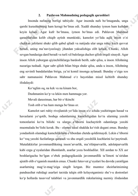 dlik prinsiplari asosida yozilgan. asarlarida tasavvuf ta'limotining nazariy g'oyalari bilan juvonmardlik tariqatining amaliy qoidalari o'zaro omuxta holda bayon qilingan. unga ko'ra, xudo diydori koinotdagi barcha mavjudotlarda aks etadi. pahlavon mahmud. moddiy borliqning manguligi, inson va tabiat, yor vasli va uning lazzati haqida fikr yuritadi. pahlavon mahmud ruboiylari yoshlarda ma'naviy tarbiya sifatida undan axloqiy-ruhiy ozuqa oladi. x asrdan boshlab movarounnahr va xurosonda xalq og'irini yengil qilish, zolim hukmdorlarga qarshi kurashish, uyushgan holda el-u yurtni tashqi dushmanlardan himoya etish maqsadida paydo bo'lib, o'zida xalq ichidan chiqqan turli kasbhunar egalarini birlashtirgan «javonmardlar»yoki «axiylar»deb atalgan bu toifaning maqsadi yaxshilik, sifati mardlik bo'lib, butun umrini odamlar xizmatiga bag'ishlash, kim bo'lishidan qat'i nazar, barchaga beg'araz yordam qo'lini cho'zish, borini o'zgalar bilan baham ko'rish, vatan, el-u yurt, do'st-u yaqinlar sharafi uchun jonini qurbon qilish, zohiran va botinan 'ok bo'lib yurish, faqat ezgulik deb yashash ularning hayot tarzi hisoblangan.mard bo'lmagan kishi javonmard bo'lolmaydi. shuning uchun ham futuvvadda mardlik …