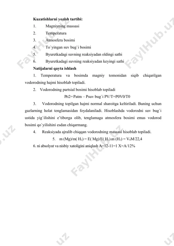 shlarni yozish tartibi: 1. magniyning massasi 2. temperatura 3. atmosfera bosimi 4. to`yingan suv bug`i bosimi 5. byuretkadagi suvning reaksiyadan oldingi sathi 6. byuretkadagi suvning reaksiyadan keyingi sathi natijalarni qayta ishlash 1. temperatura va bosimda magniy tomonidan siqib chiqarilgan vodorodning hajmi hisoblab topiladi. 2. vodorodning partsial bosimi hisoblab topiladi ph2 = patm – psuv bug`i pv/t=p0v0/t0 3. vodorodning topilgan hajmi normal sharoitga keltiriladi. buning uchun gazlarning holat tenglamasidan foydalaniladi. hisoblashda vodorodni suv bug`i ustida yig`ilishini e’tiborga olib, tenglamaga atmosfera bosimi emas vodorod bosimi qo`yilishini esdan chiqarmang. 4. reaksiyada ajralib chiqqan vodorodning massasi hisoblab topiladi. 5. m (mg)/m( h2) = e( mg)/e( h2) m (h2) = v0m/22,4 6. ni absolyut va nisbiy xatoligini aniqlash a=12-11=1 x=a/12% adabiyotlar: 1. q. axmerov, a. jalilov, r. sayfutdinov. umumiy va anorganik kimyo. toshkent: “o’zbekiston”, 2003. 2. k. rasulov, sh. mirkomilov, m. nishonov, m. sodiqov. anorganik kimyo. toshkent: fan va texnologiya, 2012. 3. к. расулов, о. …