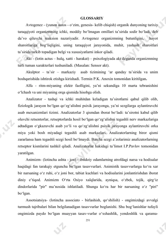 hi orka miya yoki bosh miyadagi tegashli asab markazlari. analizatorlarning biror qismi zararlansa ham tegashli sezgi hosil bo‘lmaydi. barcha sezgi a’zolarimiz analizatorlarning retseptor kismlarini tashkil qiladi. analizatorlar hakidagi ta’limot i.p.pavlov tomonidan yaratilgan. animizm- (lotincha ashta - jon) - ibtidoiy odamlarning atrofdagi narsa va hodisalar haqidagi fan tarakqiy etguncha bo‘lgan tasavvurlari. animistik tasavvurlarga ko‘ra xar bir narsaning o‘z ruhi, o‘z joni bor, tabiat kuchlari va hodisalarini jonlantirishdan iborat diniy e’tiqod. animizm o‘rta osiyo xalqlarida, ayniqsa, o‘zbek, tojik, qirg‘iz dindorlarida "pir" ma’nosida ishlatiladi. shunga ko‘ra har bir narsaning o‘z "piri" bo‘lgan. assotsiatsiya- (lotincha associato - birlashish, qo‘shilish) - ongimizdagi avvalgi turmush tajribalari bilan belgilanadigan tasavvurlar boglanishi. shu bog‘lanishlar tufayli ongimizda paydo bo‘lgan muayyan tasav-vurlar o‘xshashlik, yondoshlik va qarama-qarshilik belgilariga ko‘ra shunga bog‘liq bo‘lgan boshqa tasavvurlarni xosil qiladi. assotsiatsiya tashqi ta’sirotlar tufayli xosil bo‘lib, voqealikdagi narsa va hodisalarning real bog‘lanishlarini aks ettiradi. inson psixik haetida assotsiatsiyalarning ahamiyati katta: bilim, ko‘nikma va malakalarni o‘zlashtirish …