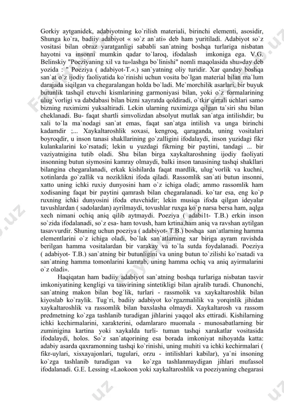 bir nazar» nomli maqolasida fan va san`atning o`ziga xosligi xaqida tuxtalib, shunday degan! filosof sillogizmlar orqali fikr yuritsa, shoir- obrazlar va kartikalar vositasida gapiradi va ularning xar ikkalasi ham ayni bir narsani aytadi. siyosiy iqtisodchi statistika rakamlari bilan ko`rollanib, o`z uquvchi yohud tinglovchilarning zehniga ta`sir etib, jamiyatdagi falon sinfning axvoli falon-falon sabablarga ko`ra ko`p yaxshilangani yohud ko`p yomonlashganini isbotlaydi. shoir voqelikning jonli va yorqin tasviri bilar ko`rollanib, o`z uquvchi yexud tinglovchilar zehniga ta`sir etib, jamiyatdagi faol sinfning axvoli falon-falon sabablarga ko`ra ko`p yaxshilangani yohud ko`p yemonlashgani isbotlaydi. shoir voqelik jonli va yorqin tasviri bilan ko`rollanib, o`z uquvchilarining fantaziyasiga ta`sir jamiyatdagi falon-falon sabablarga binoan xaqikatan ham ko`p yaxshilangani yohud yomonlashganini xaqqoniy kartinalarda ko`rsatadi. biri isbotlaydi, ikkinchisi ko`rsatadi va ikkalasi ham ishontiradi, bunga faqat ularning biri mantikan asoslash , boshqasi kartnalarda namoyon etish bilan erishadi. hayotni obrazlar orqali aks ettirish jihidan san`at turlari urtasida umumiylik, uxshashlik , mushtaraklik mavjud bo`lsada, obraz yaratash …