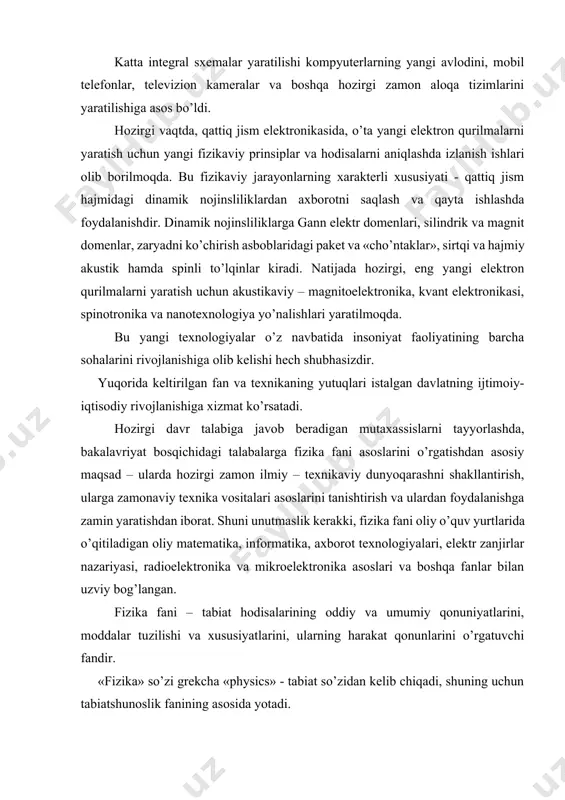 radioelektronika va mikroelektronika asoslari va boshqa fanlar bilan uzviy bog’langan. fizika fani – tabiat hodisalarining oddiy va umumiy qonuniyatlarini, moddalar tuzilishi va xususiyatlarini, ularning harakat qonunlarini o’rgatuvchi fandir. «fizika» so’zi grekcha «physics» - tabiat so’zidan kelib chiqadi, shuning uchun tabiatshunoslik fanining asosida yotadi. fizikaning qonunlari ma’lumotlarga asoslangan bo’lib, asosan tajribalarda o’rnatilgan va matematik tilda ifodalangan miqdoriy tenglamalardan iboratdir. shu sababli, u aniq fanlar qatoriga kiradi. o’rganiladigan material harakatlari, shakllari va obyektlarning ko’p qirraliligiga asosan fizika bir qator qismlarga bo’linadi: · atom va molekulyar fizika; · gaz va suyuqliklar fizikasi; · qattiq jismlar fizikasi; · plazma fizikasi; · elementar zarrachalar fizikasi; · yadro fizikasi. materiyaning harakat turlariga qarab fizika quyidagi bo’limlarga bo’linadi: · moddiy nuqta va qattiq jismlar mexanikasi; · termodinamika va statistika; · elektrodinamika; · optika; · gravitatsiya; · kvant mexanikasi; · maydonning kvant nazariyasi; · tebranish va to’lqinlar; · amaliy optika. birinchi birliklar sistеmasi 1881 yilda qabul qilingan sgs …