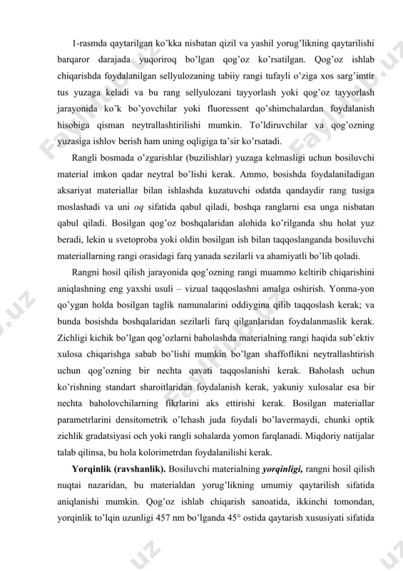 kolorimetrik uslub gans tomonidan taklif qilingan (ganz, 1979) w = y – 8 (x – x 0) – 1700 (y – y 0) bu erda w – oqlik o’lchovi, y – yorug’likning yorqinligiga bog’liq bo’lgan uch rangli omil, x, y – namuna uchun rangdorlik koordinatalari, va x 0, y 0 – diffuzor uchun rangdorlik koordinatalari (magniy oksidiga asoslangan standart). 2° kuzatuvchi uchun cie oqlik formulasi (standart 1931): w = y + 800 (xp – x) + 1700 (yp – y) bu erda xp va yp – oq diffuzor uchun rangdorlik koordinatalari, x va y – namunaning rangdorlik koordinatalari umuman olganda, varaqdan qancha ko’p yorug’lik qaytarilsa, shuncha yaxshi. o’ziga tushayotgan qizil, yashil va ko’k yorug’likning 90% ini qaytaradigan bosiluvchi material o’ziga tushayotgan qizil, yashil va ko’k yorug’likning 75% ini qaytaradigan materialga nisbatan, aslnusxaning yaxshi qayta ishlanishini ta’minlaydi. yorqinligi (oqligi) pastroq bo’lgan qog’oz aslnusxani pastroq kontrast va aniqlikda hosil qiladi. 2-rasm. rangdorlik …