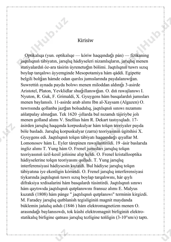 nika teoriyaleri menen baylanıslı. fotoeffekt hádiysesi ushın plank teoriyasını a. eynshteyn rawajlantirib, jarıqlıq kvantı — foton túsinigin pánge kirgizdi (1905). jaqtılıqnıń elektromagnit teoriyası salıstırmalıq teoriyasınıń jaratılıwıǵa uyqas boldı.o. shártli túrde geometriyalıq o. hám tolqın o. siga, fiziologikalıq o., nochiziqli o. hám basqa hár qıylılarǵa bólinedi. geometriyalıq o. de jaqtılıqnıń qaytıwı hám sınıwı nızamları tiykarında, yaǵnıy eki ortalıq shegarasıda jaqtılıqnıń sınıwı hám qaytıwı nátiyjesinde ob'yektlarning suwreti payda bolishini túsindiriw múmkin. ol jaǵdayda fotometriya, jarıqlıq aǵımı, jarıqlıq kúshi, kórsetilgenlik hám jaqtılıqnı miqsoriy ańlatiwshı basqa shamalar qaraladı. geometriyalıq o. fotometriya menen birge o. texnikası, yaǵnıy optikalıq ásbaplar teoriyası hám ratsional jaqtılandıriw, jarıqlıq dástesin bólistiriw hám yo'naltirish tálimotining ilimiy tiykarları menen da shuǵıllanadı. tolqın o. sida interferensiya, difraksiya hám jaqtılıqnıń qutplanıwı sıyaqlı yorutlik tábiyatı menen baylanıslı bolǵan hádiyseler uyreniledi. bul hádiyseler teoriyaleriniń rawajlanıwı jarıqlıq tábiyatın tolıq ashıp beriw menen birge, jaqtılıqnıń qaytıwı hám sınıwı nızamların da túsintirip bere aldı. jaqtılıqnıń statiya menen tásiri sebepli …