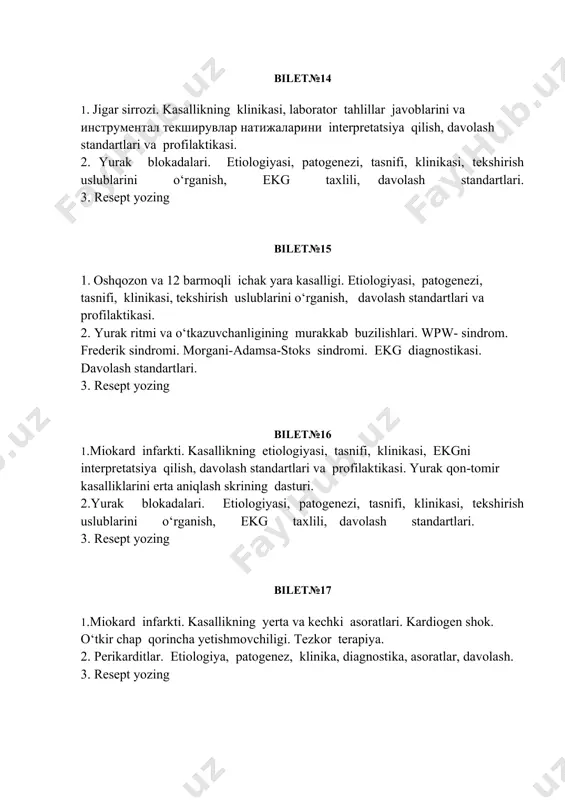 adalari. etiologiyasi, patogenezi, tasnifi, klinikasi, tekshirish uslublarini o‘rganish, ekg taxlili, davolash standartlari. 3. resept yozing bilet№17 1.miokard infarkti. kasallikning yerta va kechki asoratlari. kardiogen shok. o‘tkir chap qorincha yetishmovchiligi. tezkor terapiya. 2. perikarditlar. etiologiya, patogenez, klinika, diagnostika, asoratlar, davolash. 3. resept yozing bilet№18 1.miokard infarkti. kasallikning klinikasi, ekgni interpretatsiya qilish, davolash standartlari va profilaktikasi. tezkor terapiya. 2. yurak aritmiyalari. kasallikning etiologiyasi, patogenezi, tasnifi, klinikasi, tekshirish uslublarini o‘rganish, ekg taxlili, davolash standartlari va profilaktikasi. 3. resept yozing. bilet№19 1. jigar sirrozi. kasallikning klinikasi, laborator tahlillar javoblarini va инструментал текширувлар натижаларини interpretatsiya qilish, davolash standartlari va profilaktikasi. 2.surunkali yurak yetishmovchiligi. etiologiya, patogenez, tasnifi, klinikasi, diagnostikasi. davolash standartlari. 3. resept yozing. bilet№20 1.miokard infarkti. tasnifi, klinikasi, laborator tahlillar javoblarini va ekgni interpretatsiya qilish, davolash standartlari va profilaktikasi. 2.simptomatik arterial gipertenziyalar.tasnifi, klinikasi, tekshirish uslublarini o‘rganish, laborator tahlillar javoblarini va ekgni interpretatsiya qilish. 3. resept yozing.