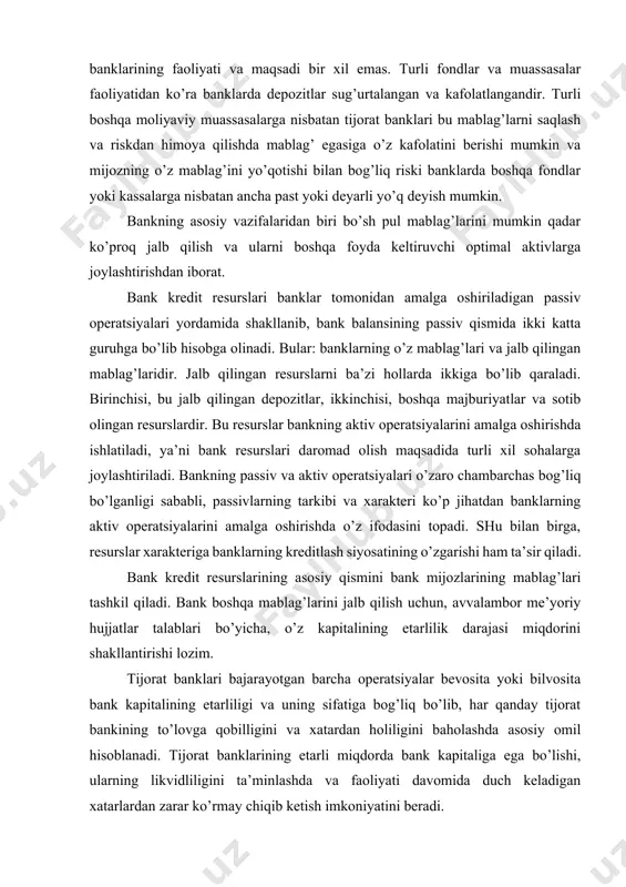 . bankning passiv va aktiv operatsiyalari o’zaro chambarchas bog’liq bo’lganligi sababli, passivlarning tarkibi va xarakteri ko’p jihatdan banklarning aktiv operatsiyalarini amalga oshirishda o’z ifodasini topadi. shu bilan birga, resurslar xarakteriga banklarning kreditlash siyosatining o’zgarishi ham ta’sir qiladi. bank kredit resurslarining asosiy qismini bank mijozlarining mablag’lari tashkil qiladi. bank boshqa mablag’larini jalb qilish uchun, avvalambor me’yoriy hujjatlar talablari bo’yicha, o’z kapitalining etarlilik darajasi miqdorini shakllantirishi lozim. tijorat banklari bajarayotgan barcha operatsiyalar bevosita yoki bilvosita bank kapitalining etarliligi va uning sifatiga bog’liq bo’lib, har qanday tijorat bankining to’lovga qobilligini va xatardan holiligini baholashda asosiy omil hisoblanadi. tijorat banklarining etarli miqdorda bank kapitaliga ega bo’lishi, ularning likvidliligini ta’minlashda va faoliyati davomida duch keladigan xatarlardan zarar ko’rmay chiqib ketish imkoniyatini beradi. o’zbekiston respublikasi tijorat banklari kapitalining etarliligiga qo’yiladigan asosiy talablar “tijorat banklari kapitalining etarliligiga qo’yiladigan talablar to’g’risida”gi markaziy bankning 420-sonli nizomida belgilangan. nizom bo’yicha tijorat banklari kapitalining etarliligiga qo’yiladigan talablar xalqaro bazel qo’mitasining andozalarida …