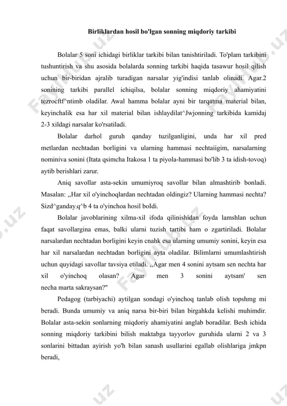 yyorlov guruhida ularni 2 va 3 sonlarini bittadan ayirish yo'h bilan sanash usullarini egallab olishlariga jmkpn beradi, sonlarning tartib va miqdori besh yoshli bolalar turmushda tartib sonlardan foydalan salarda, ko'pincha ularni noto'g'ri, miqdor sonlar o'rnida ishlatadilar. shumng uchun tartib sonlarning ahamiyatini tushuntirib berishlari zarur. sonning tartib ahamiyatini ochib berish uni sonlarning miqdony ahamiyati bilan taqqoslashi imkonini beradi. narsalarning nechta ekanhgmi bilish kerak bo'lganida ular bir, ikki, uch, to'rt va hokazo deb sanaydilar. ya'ni, shu tartibning o'rnini topish uchun boshqacha sanaladi. ,,nechanchi? sanoq bo'yicha nechanchi?" – savoliga javob berayotib: ,,birinchi, ikkinchi, uchinchi va hokazo", - deb sanaladi. bolalar ko'pincha nechanchi? qanday? savollarini bir-biridan yaxshi ajrata olmaydilar. keyingi savol narsaning sifat xossalarining rangmi, o'lchammi ajratib ko'rsatishni talab etadi qancha? nechanchi?, sanoq bo'yicha nechanchi?, qanday? savollarini navbatma-navbat ishlatish ularning ma'nosini ochib ko'rsatish imkonini beradi. bolalarga qancha? so'rog'iga javob berish uchun narsani qanday tartibda sanashning ahamiyati yo'q ekanligi haqida bir necha bor aytib o'tilgan. …