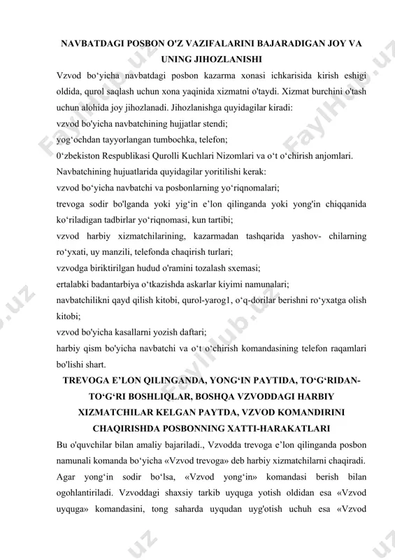 asalan, «oddiy askar soliyev, vzvod komandi- rining oldiga». vzvodga 3 nafargacha posbonlar tayinlanib, dam olayotgan posbonlar esa kazarma xonalarini ozoda, sarishta holatga keltirib bora- dilar. vzvoddagi navbatchi kunduzi dam olayotgan vaqtida, uning vazifasini vaqtincha vzvod posbonlaridan biri bajarib turadi.