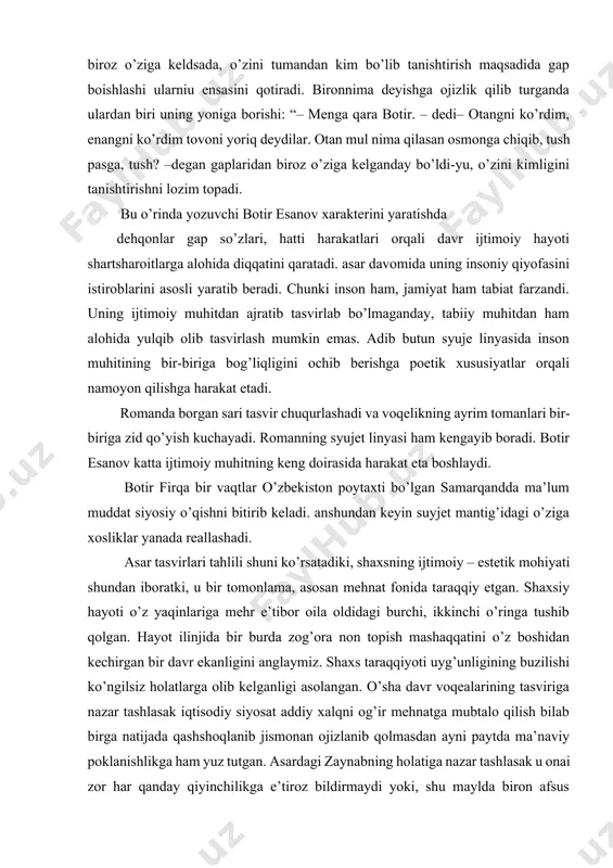 tasvir chuqurlashadi va voqelikning ayrim tomanlari bir-biriga zid qo’yish kuchayadi. romanning syujet linyasi ham kengayib boradi. botir esanov katta ijtimoiy muhitning keng doirasida harakat eta boshlaydi. botir firqa bir vaqtlar o’zbekiston poytaxti bo’lgan samarqandda ma’lum muddat siyosiy o’qishni bitirib keladi. anshundan keyin suyjet mantig’idagi o’ziga xosliklar yanada reallashadi. asar tasvirlari tahlili shuni ko’rsatadiki, shaxsning ijtimoiy – estetik mohiyati shundan iboratki, u bir tomonlama, asosan mehnat fonida taraqqiy etgan. shaxsiy hayoti o’z yaqinlariga mehr e’tibor oila oldidagi burchi, ikkinchi o’ringa tushib qolgan. hayot ilinjida bir burda zog’ora non topish mashaqqatini o’z boshidan kechirgan bir davr ekanligini anglaymiz. shaxs taraqqiyoti uyg’unligining buzilishi ko’ngilsiz holatlarga olib kelganligi asolangan. o’sha davr voqealarining tasviriga nazar tashlasak iqtisodiy siyosat addiy xalqni og’ir mehnatga mubtalo qilish bilab birga natijada qashshoqlanib jismonan ojizlanib qolmasdan ayni paytda ma’naviy poklanishlikga ham yuz tutgan. asardagi zaynabning holatiga nazar tashlasak u onai zor har qanday qiyinchilikga e’tiroz bildirmaydi yoki, shu maylda biron …