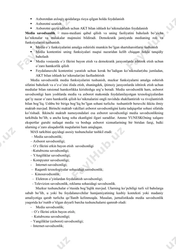 funksiyalarni amalga oshiruvchi kommunikatsiya kanallaridir». aksariyat hollarda mutaxassislar media atamasi o’zagida aynan ushbu tavsifni ko’radi. shunga qaramasdan, mazkur istilohning tor mazmuni ham mavjud. ayrim tadqiqotchilar mazkur atama mazmunida alohida axborot muhiti sifatida aynan oavni, boshqalari esa – aniq axborot tashuvchini nazarda tutadi. kommunikatsiya kanali sifatida medialar sirasiga mutaxassislar bosma nashrlar, elektron oav, shu jumladan internet, reklamaning tashqi vositalari va, xatto, pochta tarqatmasini, ya’ni, tovar yoki xizmatlar sotuvchisi va iste’molchi o’rtasidagi hayotmamot zvenosi funksiyasini bajaruvchi barcha omillarni kiritadi” 2. axborot savodxonligi – axborotni tanlash, baholash, qayta ishlash va uzatish borasidagi ko’nikmalar va malakalar majmuini bildiradi. ushbu majmuani 1jadvalda ko’rish mumkin. axborot savodxonligi axborotga egalik, uni baholash va axloqiy qoidalarga rioya qilgan holda foydalanishning muhimligini e’tirof etadi. · axborot ehtiyojlarini aniqlash va shakllantirish · axborotni izlash va unga egalik qilish · axborotni baholash · axborotni tizimlashtirish · axborotdan axloqiy qoidalarga rioya qilgan holda foydalanish · axborotni uzatish · axborotni qayta ishlash uchun …
