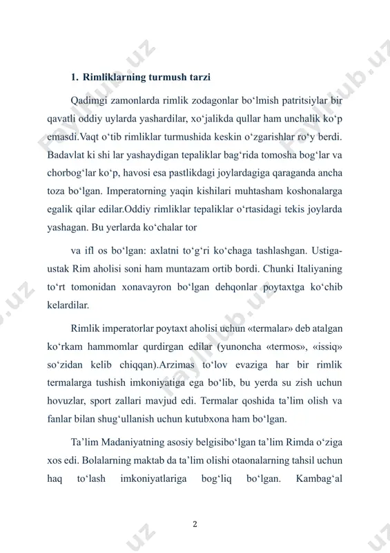 ‘rganishga alohida e’tibor qaratilgan, chunki fanning turli tarmoqlariga oid kitoblarning aksariyati yunon tilida yozilgan edi. siyosiy arbob bo‘lishni istagan har bir kishi ritorikani – chiroyli so‘zlasni o‘zlashtirgan. dastlabki rimliklar o'z qo'shnilaridan, yunonlardan va etrushkadan madaniyatni qabul qildilar, lekin ularning qarz olishlariga o'zlarining noyob muhri bosildi. rim imperiyasi keyinchalik bu madaniyatni keng va keng tarqalib, zamonaviy dunyoning turli joylariga ta'sir ko'rsatdi. misol uchun, biz hali ham kolozeya va satira, ko'ngilochar, akvaryumlar suv bilan ta'minlaymiz, kanalizatsiya esa uni to'kish uchun. rimda qurilgan ko'priklar hali ham daryoga cho'zilib ketgan, uzoq shaharlar haqiqiy rim yo'llarining qoldiqlari bo'ylab joylashgan. rimlik xudolarning nomlari ilgarigi va undan yuqori bo'lib, bizning yulduz turkumlarini qalbiga soladi. rim madaniyatining ba'zi qismlari yo'qolib qoldi, ammo qiziqarli bo'lib qoldi. bular orasida arenada gladiatorlar va o'lim o'yinlar bor. rimdagi colosseum amfiteatrdir. gladiator janglari, yirtqich hayvonlar janglari (venationes ) va soxta dengiz janglari ( naumachiae ) uchun circus maximus ustidan takomillashtirish sifatida ishlab chiqildi. …