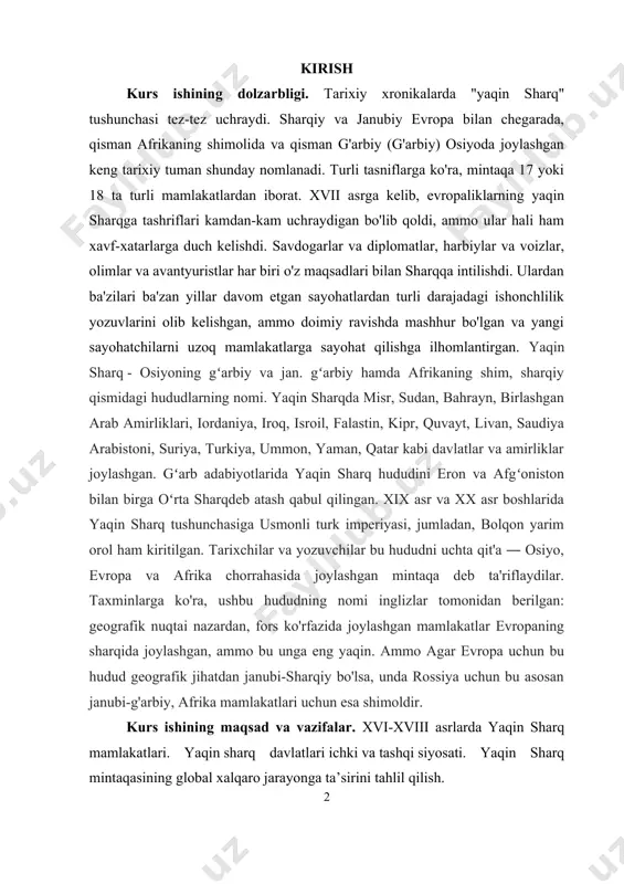 , ushbu hududning nomi inglizlar tomonidan berilgan: geografik nuqtai nazardan, fors ko'rfazida joylashgan mamlakatlar evropaning sharqida joylashgan, ammo bu unga eng yaqin. ammo agar evropa uchun bu hudud geografik jihatdan janubi-sharqiy bo'lsa, unda rossiya uchun bu asosan janubi-g'arbiy, afrika mamlakatlari uchun esa shimoldir. kurs ishining maqsad va vazifalar. xvi-xviii asrlarda yaqin sharq mamlakatlari. yaqin sharq davlatlari ichki va tashqi siyosati. yaqin sharq mintaqasining global xalqaro jarayonga ta’sirini tahlil qilish. kurs ishining ob'ekti va predmeti. xvi-xviii asrlarda yaqin sharq mamlakatlari. geosiyosiy mintaqa sifatida yaqin sharq. mintaqadagi tez o'zgaruvchan vaziyat va yaqin sharq jamiyati qarashlarining radikallashuvi bilan bog'liq bo'lib, bu globallashuv sharoitida nafaqat qo'shni mintaqalarda, balki butun dunyoda keskinlikning kuchayishiga olib keladi. mavzuning o`rganilishi. lutskiy v. b. arab mamlakatlarining yangi tarixi. arab sharq va afrika mamlakatlari bilan hamkorligi. danzig b. m. rus fani va adabiyotida yaqin sharq. sevortyan r. e. zamonaviy sharq mamlakatlarining siyosiy rejimidagi armiya. arsharuni n. a. shimoliy afrika mamlakatlarining …