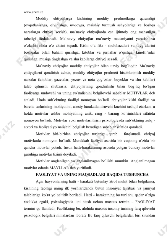 g o`zida bir qancha motivlar yotadi. inson hatti-harakatining asosida yotgan bunday motivlar guruhiga motivlar tizimi deyiladi. motivlar anglanilgan va anglanilmagan bo`lishi mumkin. anglanilmagan motivlar odatda mayllar deb yuritiladi. faoliyat va uning maqsadlari haqida tushuncha agar hayvonlarning hatti - harakati butunlay atrof muhit bilan belgilansa, kishining faolligi uning ilk yoshlaridanok butun insoniyat tajribasi va jamiyat talablariga ko`ra yo`naltirib boriladi. hatti - harakatning bu turi shu qadar o`ziga xoslikka egaki, psixologiyada uni atash uchun maxsus termin - faoliyat termini qo`llaniladi. faollikning bu, alohida maxsus insoniy turining farq qiluvchi psixologik belgilari nimalardan iborat? bu farq qiluvchi belgilardan biri shundan iboratki, faoliyatning mazmuni uni keltirib chiqargan ehtiyoj bilangina belgilanmaydi. basharti motiv sifatida ehtiyoj faoliyatga turtki berib, uni ragbatlantirar ekan, u holda faoliyatning shakllari va mazmuni ijtimoiy shart - sharoitlar, talablar va tajriba bilan belgilanadi. masalan, kishini ishlashga undagan motiv (sabab) ovqatga nisbatan ehtiyoj tugulishidan ham kelib chiqishi mumkin. lekin odam stanokni, masalan, uning ochligini …