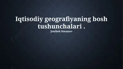 iqtisodiy geografiyaning bosh tushunchalari — PPTX
