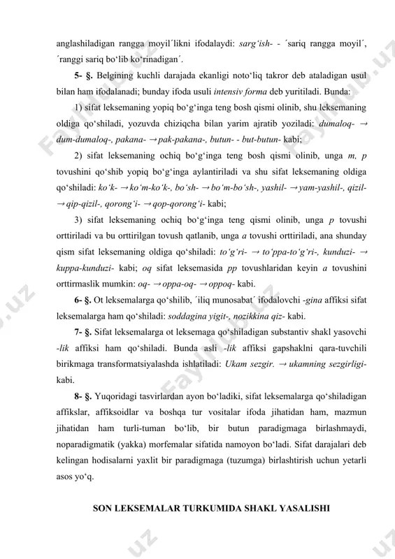 . bunda asli -lik affiksi gapshaklni qara-tuvchili birikmaga transformatsiyalashda ishlatiladi: ukam sezgir. ( ukamning sezgirligi- kabi. 8- §. yuqoridagi tasvirlardan ayon bo‘ladiki, sifat leksemalarga qo‘shiladigan affikslar, affiksoidlar va boshqa tur vositalar ifoda jihatidan ham, mazmun jihatidan ham turli-tuman bo‘lib, bir butun paradigmaga birlashmaydi, noparadigmatik (yakka) morfemalar sifatida namoyon bo‘ladi. sifat darajalari deb kelingan hodisalarni yaxlit bir paradigmaga (tuzumga) birlashtirish uchun yetarli asos yo‘q. son leksemalar тurkumida shakl yasalishi 1- §. predmetning miqdoriy belgisini anglatadigan leksemalarga son leksemalar deyiladi. o‘zbek tilida son leksemaga shakl o‘zgarishi xos emas, shunga ko‘ra son leksema ot leksemaga shakl o‘zgartiruvchisiz to‘g‘ridan to‘g‘ri bog‘lanadi: ikki kishi-, to‘rt shahar-, besh yil- kabi. son leksemalar miqdor son va tartib son deb ajratiladi. miqdor son predmetning umuman ko‘p-ozligini emas, balki ma'lum bir aniq yoki chamali miqdorini anglatishga xizmat qiladi. miqdor sonlardan dastlab sanoq sonlar ajratiladi. lisoniy birlik deb avvalo asosiy sanoq sonlarga aytiladi; son leksemalarning boshqa turlari sanoq son asosida …
