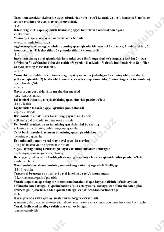 ; b-3, 5 leykotsitlar hosil bo'ladigan organlarni ko’rsating -qizil suyak iligi, taloq, limfa tugunlari qizil qon hujayralari qaysi organlarda parchalanadi -jigar va taloqda sog’lom odamda umurtqa pogonasining qaysi qismida lordoz (1) va kifoz (2) bukilish hosil boladi. a) bo’yin; b) ko'krak; c) bel; d) dumgaza -1-a, c; 2-b, d naysimon suyaklar skeletning qaysi qismlarida yo'q 1) qo’l kamari; 2) oyo’q kamari; 3) qo’lning erkin suyaklari; 4) ayoqning erkin suyaklari. -1,2 odamning kichik qon aylanish tisimining qaysi tomirlarida arterial qon oqadi -o’pka venasi yarim oy klapanlar qaysi qon tomirlarda bo’ladi -venoz va limfa tomirlarida agglutinogenlar va agglutininlar qonning qaysi qismlarida mavjud 1) plazma; 2) eritrotsitlar; 3) trombotsitlar; 4) leykotsitlar; 5) granulotsitlar; 6) monotsitlar. -1, 2 inson tanasining qaysi qismlarida ko'p miqdorda limfa tugunlari to'plangan1) kaftda; 2) tizza bo’gimida 3) ko'zlarda; 4) bo'yin ustida; 5) yuzda; 6) miyada; 7) tirsak bukilmalarida; 8) qo'llar va oyoqlarning mushaklarida. -7, 4, 2 yozuvchi mushaklar inson …