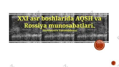 xxi asr boshlarida aqsh va rossiya munosabatlari — PPTX