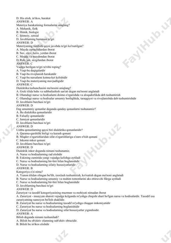 bu moddiy jismlardir b. borliq-bu yo'qlikdir c. borliq-bu g�oyalar yig�indisidir d. borliq-bu substansiyadir answer: c borliqning mohiyati bo'lmish substansiya nima? a. olamning asosida bitta mohiyat yotadi b. olamni asosi ruh-g�oya yotadi c. olamni asosi muayyan narsa va hodisalar yig�indisidan iborat d. hamma javoblar to'g�ri answer: d qadimgi grek faylasuflari fales, anaksimandr va anaksimenlar ta'limotlarida borliq qanday hisoblangan? a. g�oya, shakl, mazmun b. olov, atom, mayda zarrachalar c. suv, havo, apeyron d. suv, olov, havo answer: c borliqning atributlarini aniqlang? a. harakat, fazo, vaqt b. in'ikos, sezish, idrok c. materiya, ong, sezish d. his etish, in'ikos, harakat answer: a materiya harakatining formalarini aniqlang? a. mehanik, fizik b. himik, biologic c. ijtimoiy, sotsial d. javoblarning hammasi to'g�ri answer: d materiyaning tuzilishi qaysi javobda to'g�ri ko'rsatilgan? a. mayda zarrachalardan iborat b. suv, olov, havo, yerdan iborat c. modda va maydondan iborat d. ruh, jon, sezgilardan iborat answer: c vaqtga berilgan to'g�ri ta'rifni toping? …