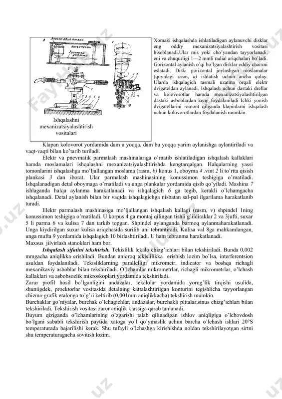 ishlov berish uchun kremniy karbid; qovushgan qattiq qotishmalar hamda boshqa qiyin ishlanadigan materiallar uchun borkarbid vasintetikolmos kukunlari ishlatiladi. yumshoq abraziv materiallar bilan yumshatilgan po’lat, cho’yan, mis va alyuminiy qotishmalari ishqalanadi. qattiq abraziv materiallar bilai ishqalash jarayonida sirtdan mexanikaviy usulda qirindiyo’niladi,ya’ni qirqish jarayoni ro’y beradi. yumshoqabrazivmateriallar bilan ishqalashjarayonida ximiyaviy-mexanikaviy ishlov yuz beradi: sirt-aktiv moddalar ta’sirida yupqa oksidpardasi hosil bo’ladi, keyin bu parda abraziv donlari vositasida yo’qotiladi. shu tarzda oksidpardalari hosil qilish va ketkazish yo’li bilan sirt zarur aniqlik hamda tozalikka erishilgunchaishlanadi. ishqalash va o’lchamiga yetkazish uchun mo’ljallangan moylash materiallari metallyo’nish jarayonini tezlashtiradi, abraziv donlarining o’tkirligini saqlaydi, ishlovning aniqligi vatozaliginioshiradi, detalь sirtini sovitadi.quyidagimoylash-sovitishsuyuqliklari: kerosin, yengil mineral moylar, benzin, sodali suv tavsiya qilinadi. po’lat va cho’yanni ishqalash uchun ko’pincha kerosin ishlatiladi. kerosinga 2,5% olein kislota va 7% kanifol qo’shilsa, ish unumi keskin oshadi. ishqalab moslashishlarni mexanizatsiyalash. ishqalash unumsiz va qimmatga tushadigan operatsiyalar jumlasiga kiradi, chunki harbir o’tishda juda yupqa metall qatlami yo’niladi. ishqalash …