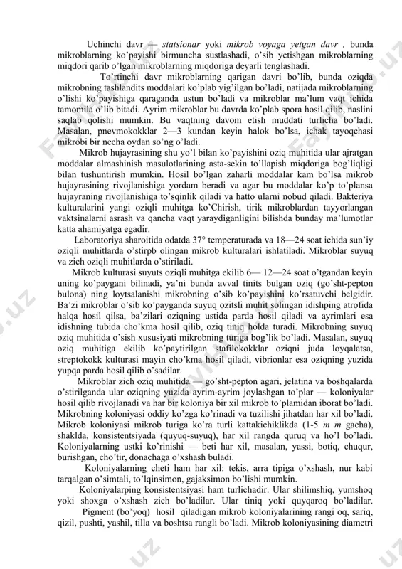 mahsulotlarning to’planishi, kimyoviy sharoitning kislotali yoki ishkorli bo’lishi va boshtsa hodisalar to’sqinlk qiladilar. bakteriyalarning tez ko’payishi oziq moddalarining yetarlik bo’lishiga bog’liqdir. 32-rasm. mikroorganizmlarning kupayish fazalari. mikroblar sun’iy oziq muhiti ko’payganda bir necha davrni o’tishi aniqlangan, ana shu davrlar mobaynida mikrob hujayralarining ko’payish tezligi, morfologik va fiziologik xususiyatlari (hajmi, asosiy bo’yoqlar bilan bo’yalishi, fermentativ aktivligi va boshqalar) o’zgara boradi. (32-rasm). birinchi davr «lagfaza » (lag — inglizcha orqada qolish demakdir) deyilib, bunda ozitsli muhitga ekilgan mikrob darhol ko’paymasdan, yangi oziqli muhitga moslasha boshlaydi va natijada ularning bir tsismi o’lishi ham mumkin. bu osoyishtalik bosqichi, 1—2 soat o’tgandan keyin ular shiddat bilan ko’paya boshlaydi. ikkinchi davr — logarifmik kupayish davri bo’lib, bunda mikroblar juda tezlik bilan ko’nayadi, natijada muhitdagi mikroblarning mitsdori oshib ketadi, mikroblar kam o’ladi. uchinchi davr — statsionar yoki mikrob voyaga yetgan davr , bunda mikroblarning ko’payishi birmuncha sustlashadi, o’sib yetishgan mikroblarning miqdori qarib o’lgan mikroblarning miqdoriga deyarli tenglashadi. to’rtinchi …
