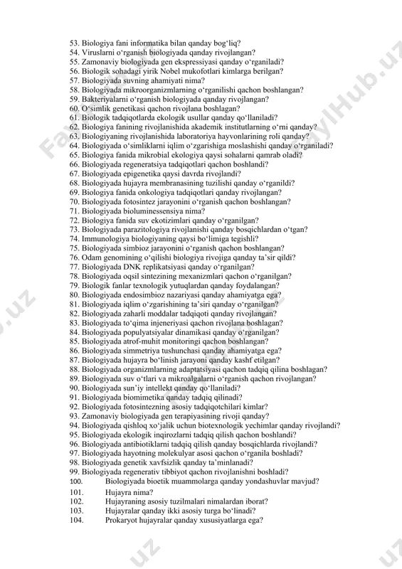 ichlarda rivojlangan? 33. fossillarni o‘rganish biologiyaning qaysi bo‘limiga tegishli? 34. paleontologiyaning biologiyani rivojlantirishdagi o‘rni qanday? 35. biologiyada molekulyar evolyutsiya nima? 36. evolyutsion biologiyaning asosiy tamoyillari qanday? 37. darvin nazariyasiga qarshi qanday ilmiy qarashlar bo‘lgan? 38. biologiyada sun'iy seleksiyaning ahamiyati qanday? 39. biologik xilma-xillikni o‘rganish qanday yo‘nalishlarda rivojlangan? 40. ekosistemalarni tadqiq qilish biologiyada qachon boshlangan? 41. gen injeneriyasi qachon paydo bo‘lgan? 42. klonlash texnologiyasining biologiyaga ta’siri qanday? 43. biologiyada genetik modifikatsiya nima? 44. dnk rekombinatsiyasi biologiyada qanday ahamiyatga ega? 45. biologik tadqiqotlarda bioinformatikaning roli qanday? 46. biologiyada bioetikaga oid muammolar qanday paydo bo‘lgan? 47. biologik fanlar tibbiyotda qanday rivojlanish bosqichlaridan o‘tgan? 48. biologik tadqiqotlarda eksperimental usullar qachon rivojlangan? 49. genomni o‘rganish biologiyada qanday burilish yasagan? 50. hujayra tuzilmasining tadqiqotida zamonaviy texnologiyalar qanday qo‘llanilmoqda? 51. hujayra biologiyasining rivojlanishida qaysi olimlarning hissasi katta bo‘lgan? 52. biologiyaning rivojlanishida kimyo va fizikaning roli qanday? 53. biologiya fani informatika bilan qanday bog‘liq? 54. viruslarni o‘rganish biologiyada …