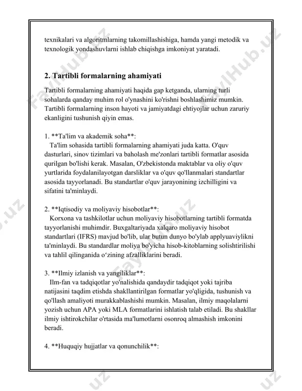 i maydonda joylashgan bo'lib, har bir element bir nechta o'lchamlar bo'ylab harakatlanishi mumkin. giperkubik modellarning keng qo'llanilishi kompyuter fanlarida, xususan, ma'lumotlar ombori tuzilmalarida uchraydi. - ko'p o'lchamli massivlar (matrikslar) ham giperkubik tartibli formalarga misol bo'la oladi. 3. **grafik formalar:** - grafik formalarda elementlar tugunlar va ular orasidagi bog'lanishlarni (yoylarni) tashkil etadi. grafik nazariyasi informatsiya matematikasi, tarmoqlar, elektron sxemalar kabi turli qo'llanmalarda qo'llaniladi. - misol sifatida, 10 ta tugundan va 15 ta yoydan iborat grafikni keltirish mumkin. 4. **ierarxik formalar:** - ierarxik formalarda elementlar ma'lum bir ierarxiya yoki tuzilishga bo'ysunadi. bunday formalarning ko'rinishlari hujjat tuzilmalari, fayl tizimlari va turli tashkilotlarda uchraydi. - masalan, daraxt (tree) tuzilmalari, bunday formalarga ajoyib misoldir, chunki ularning har bir tuguni o'zidan keyingi darajadagi tugunlar bilan aloqada bo'ladi. - ierarxik qatlamlarda ko'p sonli (100 dan ortiq) tugunlar va ularning bog'lanishlari o'rganiladi. 5. **rekursiv formalar:** - rekursiv formalarda har bir element o'zidan ba'zi bir qoidalar asosida boshqa elementlarni …