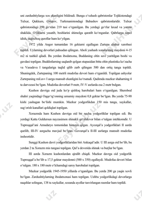 nligi 11,6 m, eni 9,6 m xona boshqalaridan ajralib turadi. kulollar yashaydigan xonalar ham hashamatli bo‘lgan. dalvarzintepadan ikki qavatli xumdonlar ham topilgan. topilgan ashyolar kulolchilik yuksak darajada bo‘lganligini ko‘rsatadi. 1972 yilda dalvarzintepadan 115 ta oltin buyum topilgan. ii-iii asrlarga oid mazkur hazinadan sirg‘a, bilakuzuk, kamarband, uzuk oltin shodasi topilgan. dalvarzintepadan shuningdek, sopol idishlar, xaykalchalar, taqinchoqlar, tangalar, shahmat donalari topilgan. dalvarzintepa atrofida ibodatxonalar bo‘lib ularning xarobalaridan buddizmga oid turli xaykallar topilgan. dalvarzintepadan ancha uzoq bo‘lmagan joyda kushon davriga oid qabriston topildi. unda odam suyaklari, sopol idishlar, taqinchoqlar, tangalar topildi. uning eng pastki qatlamida murdalar xumga ko‘milgan. tozalangan suyaklarning borligi uni zardushtiylarga xos ekanligini bildiradi. bunga o‘xshash qabristonlar tojikistondagi tulxar, qukkum, oriqtov, turkmanistondagi babashov qabristonlaridir. tulxar qabristonidagi 350 go‘rdan 219 tasi o‘rganilgan. bu yerdagi go‘rlar laxad va yorma shaklida. o‘liklarni yasatib, boshlarini shimolga qaratib ko‘mganlar. qabrlarga sopol idish, taqinchoq qurollar ham ko‘yilgan. 1972 yilda angor tumanidan 16 gektarni egallagan zartepa shahar xarobasi …