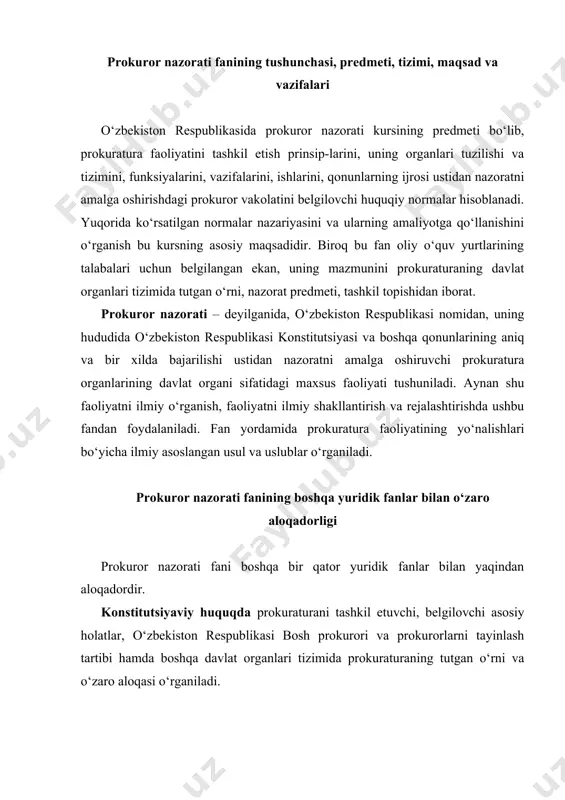 likasi bosh prokurori va prokurorlarni tayinlash tartibi hamda boshqa davlat organlari tizimida prokuraturaning tutgan o‘rni va o‘zaro aloqasi o‘rganiladi. davlat va huquq nazariyasida prokuraturaning qonuniylik va tartibni saqlovchilik rolining muhimligi ko‘rilsa, prokuror nazoratiga esa davlat faoliyatining bir turi sifatida qaraladi. huquqni muhofaza qiluvchi organlar fanining bitta mavzusi prokuratura organi, uning vazifalari, funksiyalari, tizimiga bag‘ishlangan. bu fanda prokuratura to‘g‘risida umumiy tushuncha beriladi. jinoyat protsessi fanida jinoyat ishi qo‘zg‘atishdan tortib, hukmni ijro etish bosqichigacha prokurorning protsessual holati yoritib berilgan. jinoyat ishlarini yuritishning jinoyat protsessual kodeksida belgilangan tartibi barcha sudlar, prokuratura, tergov, surishtiruv organlari, advokatura, shuningdek, fuqarolar uchun yagona hamda majburiydir. o‘zbekiston respublikasi jinoyat protsessual qonunchiligi talablariga ko‘ra, prokurorning protsessual mavqei, tutgan o‘rni naqadar ahamiyatliki, dastlabki hamda qo‘shimcha tergov mobaynidagi har bir protsessual harakatning qonuniyligi ustidan bevosita rahbarlikni amalga oshiruvchi, shu harakatlarning qonuniyligi ustidan nazoratni amalga oshiruvchi shaxs bu-prokurordir. jinoyat ishi yuzasidan birinchi instansiya sudlarida ishlarning ko‘rilishida, sudlar tomonidan chiqarilgan g‘ayriqonuniy, asoslantirilmagan yoki …