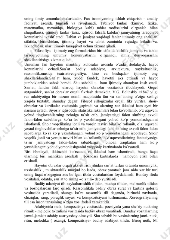 i aks ettiradi. ongning xar bir formasi o`ziga xos in`tikos predmetiga ega bo`lganligidan alohida in`ikos formasi bilan ham xarakterlanadi. fan, siyosat, san`at va boshqalar ijtimoiy ong shakllari ekan, bo`larning, birinchidan, o`ziga xos xususiyatlarini va, ikkinchidan, ular urtasidagi mushtarakliklarni ko`zdan kechirish badiiy adabiyotning tabiatini anglashimiga kumak beradi. fan-ijtimoiy-taraxiy turmush taraqqiyoti jarayonida tabiat, jamiat va tafakko`r xaqida to`plangan bilimlar majmui, yigindisi. fanning maqsadi- xodisalarning obyektiv konunlarini ochish, ularni to`g`ri tushuntirib berishdan iborat. jamiyat va tabiatning obyektiv konunlarini bilmasdan turib ilmiy tafakko`rfan xaqida xech qanday gap ham bo`lishi mumkin emas. fanning kuchi uning ilmiy umumlashmalaridadir. fan insoniyatning ishlab chiqarish - amaliy faoliyati asosida tugiladi va rivojlanadi. tabiiyot fanlari (kimiyo, fizika, matematika, mexaniqa, biologiya kabi) tabiat xodisalarini o`rganish bilan shugullansa, ijtimoiy fanlar (tarix, iqtisod, falsafa kabilar) jamiyatning taraqqiyot konunlarini kashf etadi. tabiat va jamiyat xaqidagi fanlar ijtimoiy ong shakllari sifatida, birinchidan, ijtimoiy hayot va tabiat zaminida vujudga keladi va, ikkinchidan, ular ijtimoiy taraqqiyot uchun …