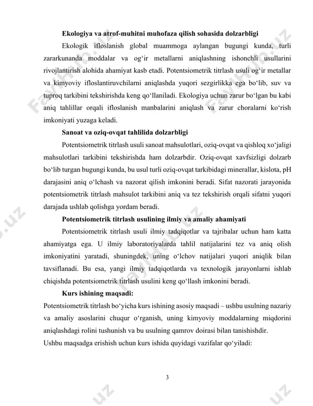 dagi rolini tushunish va bu usulning qamrov doirasi bilan tanishishdir. ushbu maqsadga erishish uchun kurs ishida quyidagi vazifalar qo‘yiladi: 1. potentsiometrik titrlashning nazariy asoslarini tahlil qilish: potentsial o‘zgarishlar asosida tahliliy ma’lumot olish prinsiplari va jarayonning umumiy ko‘rinishini yoritish. 2. elektrod turlarini o‘rganish va ularning funksiyalarini tushuntirish: potentsiometrik titrlashda ishlatiladigan turli elektrod turlari, ularning ishlash prinsiplari va qo‘llanilishi. 3. potentsiometrik titrlashning afzalliklari va kamchiliklarini tahlil qilish: potentsiometrik usulning boshqa titrlash usullari bilan taqqoslanishi, uning afzallik va cheklovlarini aniqlash. 4. amaliy qo‘llanish misollarini o‘rganish: real hayotdagi muhim amaliy misollar asosida potentsiometrik titrlashning qo‘llanilishi va samaradorligini tahlil qilish. kurs ishining vazifalari quyidagilardan iborat: 1. potentsiometrik titrlashning nazariy asoslarini o‘rganish: potentsiometrik titrlash jarayonida yuz beradigan elektrokimyoviy o‘zgarishlar, asosiy tushunchalar va prinsiplarni aniqlash. 2. elektrodlarning turlari va ularning qo‘llanilishi haqida ma'lumot yig‘ish: potentsiometrik titrlashda ishlatiladigan ion-selektiv, standart va boshqa turdagi elektrodlarning xususiyatlarini, ularning qo‘llanilish sohalarini tahlil qilish. 3. potentsiometrik titrlashning afzalliklari va cheklovlarini o‘rganish: bu …