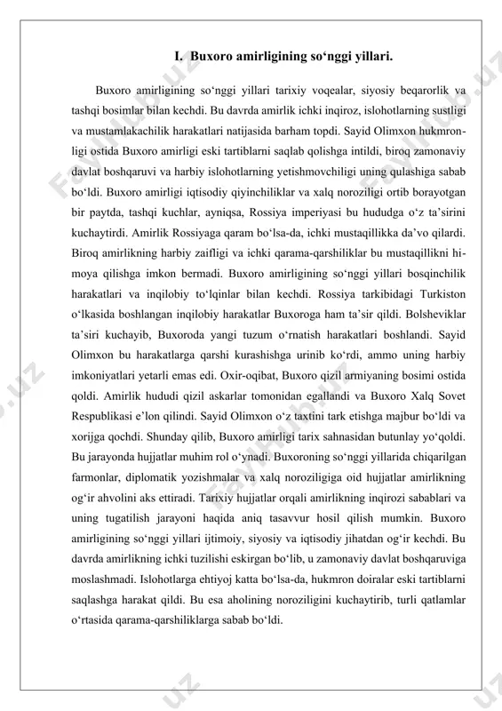 ach, uning o‘rnida buxoro xalq sovet respublikasi tuzildi. yangi tuzum bosqichma-bosqich sovet tizimiga moslashtirildi. buxoroning madaniy va iqtisodiy hayotida jiddiy o‘zgarishlar ro‘y berdi. avvalgi davlat boshqaruv tizimi tugatildi, diniy tashkilotlarning mavqei pasaytirildi va yer islohotlari amalga oshirildi. shu bilan buxoro amirligining tarix sahnasidan chiqishi yakunlandi. buxoro amirligining so‘nggi yillari haqida ko‘plab tarixiy hujjatlar saqlanib qolgan. ular orasida davlat farmonlari, soliq hujjatlari, diplomatik yozishmalar, harbiy buyrug‘lar va qizil armiya hujumiga oid hisobotlar mavjud. ushbu hujjatlar orqali amirlikning inqirozga yuz tutishi va yangi boshqaruv shaklining shakllanish jarayonini o‘rganish mumkin. buxoro amirligining qulash tarixi nafaqat markaziy osiyo, balki butun islom dunyosi uchun muhim saboqlardan biri bo‘lib qolmoqda. buxoro amirligining so‘nggi yillari nafaqat siyosiy beqarorlik, balki iqtisodiy va ijtimoiy inqirozlar bilan ham ajralib turadi. xx asr boshlariga kelib, amirlikning boshqaruv tizimi tobora eskirgan, iqtisodiyoti esa zaiflashgan edi. dehqonlar og‘ir soliq yukidan aziyat chekayotgan, hunarmandchilik va savdo faoliyati qoloqlashgan edi. shahar va qishloq aholisining aksariyati …