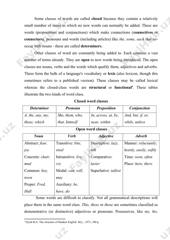 , because any word which defies classification will be put in it! among words which have sometimes been classified as adverbs are the following: however, just, no, not, quickly, tomorrow and when. this incoherence has long been recognized by grammarians who subdivide adverbs into further categories, such as adverbs of time, place or manner. in trying to organize words into coherent classes, linguists will consider any or all of the following: what they mean (semantics), their form (morphology), provenance (historical origin) and function in a phrase, clause or sentence (syntax) . some words, such as numbers, do not fit in any of the word classes given above. they can behave as adjectives (one loaf or two?) or pronouns (i want one now!). and no one description of word classes is regarded as finally authoritative. some classes (such as verbs or conjunctions) are fairly coherent. you should be able to discuss …
