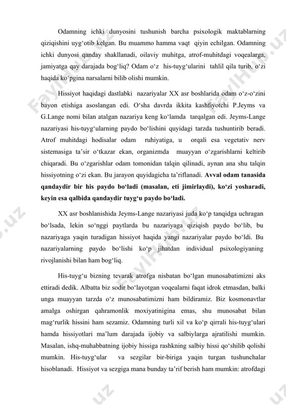 gan edi. o‘sha davrda ikkita kashfiyotchi p.jeyms va g.lange nomi bilan atalgan nazariya keng ko‘lamda tarqalgan edi. jeyms-lange nazariyasi his-tuyg‘ularning paydo bo‘lishini quyidagi tarzda tushuntirib beradi. atrof muhitdagi hodisalar odam ruhiyatiga, u orqali esa vegetativ nerv sistemasiga ta’sir o‘tkazar ekan, organizmda muayyan o‘zgarishlarni keltirib chiqaradi. bu o‘zgarishlar odam tomonidan talqin qilinadi, aynan ana shu talqin hissiyotning o‘zi ekan. bu jarayon quyidagicha ta’riflanadi. avval odam tanasida qandaydir bir his paydo bo‘ladi (masalan, eti jimirlaydi), ko‘zi yosharadi, keyin esa qalbida qandaydir tuyg‘u paydo bo‘ladi. xx asr boshlanishida jeyms-lange nazariyasi juda ko‘p tanqidga uchragan bo‘lsada, lekin so‘nggi paytlarda bu nazariyaga qiziqish paydo bo‘lib, bu nazariyaga yaqin turadigan hissiyot haqida yangi nazariyalar paydo bo‘ldi. bu nazariyalarning paydo bo‘lishi ko‘p jihatdan individual psixologiyaning rivojlanishi bilan ham bog‘liq. his-tuyg‘u bizning tevarak atrofga nisbatan bo‘lgan munosabatimizni aks ettiradi dedik. albatta biz sodir bo‘layotgan voqealarni faqat idrok etmasdan, balki unga muayyan tarzda o‘z munosabatimizni ham bildiramiz. biz kosmo​navtlar …