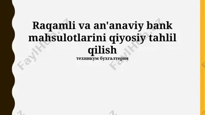 raqamli va an'anaviy bank mahsulotlarini taqqoslash — PPTX