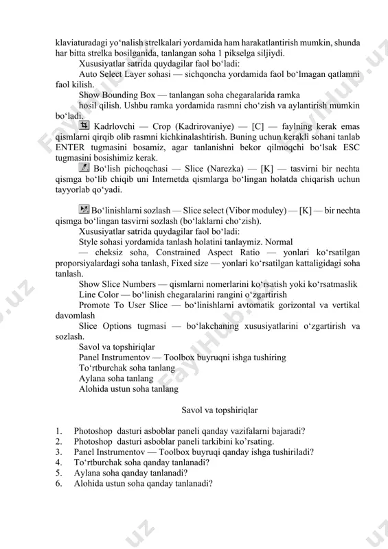 soha faqat vertikal va gorizontal harakatlanadi. tanlangan sohani klaviaturadagi yo‘nalish strelkalari yordamida ham harakatlantirish mumkin, shunda har bitta strelka bosilganida, tanlangan soha 1 pikselga siljiydi. xususiyatlar satrida quydagilar faol bo‘ladi: auto select layer sohasi — sichqoncha yordamida faol bo‘lmagan qatlamni faol kilish. show bounding box — tanlangan soha chegaralarida ramka hosil qilish. ushbu ramka yordamida rasmni cho‘zish va aylantirish mumkin bo‘ladi. kadrlovchi — crop (kadrirovaniye) — [c] — faylning kerak emas qismlarni qirqib olib rasmni kichkinalashtirish. buning uchun kerakli sohani tanlab enter tugmasini bosamiz, agar tanlanishni bekor qilmoqchi bo‘lsak esc tugmasini bosishimiz kerak. bo‘lish pichoqchasi — slice (narezka) — [k] — tasvirni bir nechta qismga bo‘lib chiqib uni internetda qismlarga bo‘lingan holatda chiqarish uchun tayyorlab qo‘yadi. bo‘linishlarni sozlash — slice select (vibor moduley) — [k] — bir nechta qismga bo‘lingan tasvirni sozlash (bo‘laklarni cho‘zish). xususiyatlar satrida quydagilar faol bo‘ladi: style sohasi yordamida tanlash holatini tanlaymiz. normal — cheksiz soha, constrained …