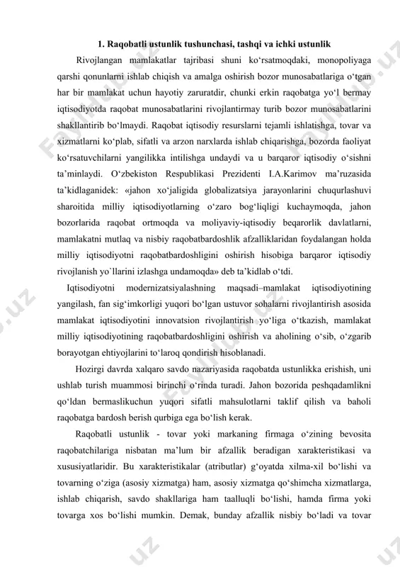 ulotlarni taklif qilish va baholi raqobatga bardosh berish qurbiga ega bo‘lish kerak. raqobatli ustunlik - tovar yoki markaning firmaga o‘zining bevosita raqobatchilariga nisbatan ma’lum bir afzallik beradigan xarakteristikasi va xususiyatlaridir. bu xarakteristikalar (atributlar) g‘oyatda xilma-xil bo‘lishi va tovarning o‘ziga (asosiy xizmatga) ham, asosiy xizmatga qo‘shimcha xizmatlarga, ishlab chiqarish, savdo shakllariga ham taalluqli bo‘lishi, hamda firma yoki tovarga xos bo‘lishi mumkin. demak, bunday afzallik nisbiy bo‘ladi va tovar bozorida yoki bozor segmentida eng yaxshi mavqega ega bo‘lgan raqobatchiga nisbatan belgilanadi. bu eng xavfli raqobatchi imtiyozli raqobatchi deb ataladi.raqobat ustunligini tanlashni belgilab beruvchi holatlari raqobat ustunligini tanlashni ikkita holat belgilab beradi birinchisi-firma faoliyat ikkinchi- bu firma tarmoq ko’rsatayotgan tarmoqning doirasida egallagan(pozitsiya). turli tarmoqlardagi raqobat ba’zi pozitsiyalar tarmoqdagi mohiyati bir-biridan keskin o’rtacha foydalilikdan qat’iy farqlanadi va turli nazar, boshqalariga qaraganda tarmoqlarda uzoq muddat foydaliroq. bu holatlardan har davomida foyda olish biri o’z-o’zicha strategiyani ehtimoli bir xil emas. tanlab olish uchun yetarli emas. rasm. …