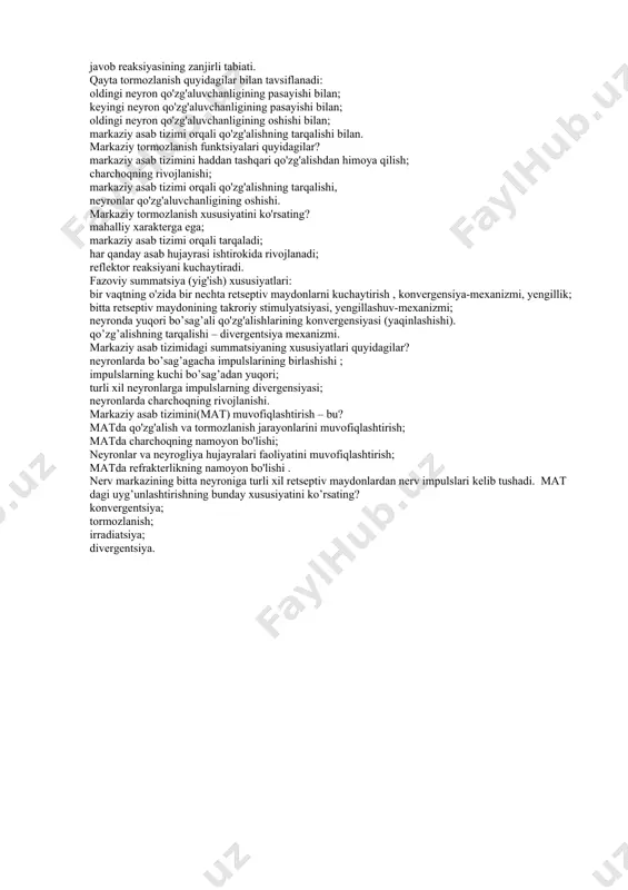 aksiyasining yo’qligi; javob reaksiyasining kuchayishi; javob reaksiyasining tarqatilishi; javob reaksiyasining zanjirli tabiati. qayta tormozlanish quyidagilar bilan tavsiflanadi: oldingi neyron qo'zg'aluvchanligining pasayishi bilan; keyingi neyron qo'zg'aluvchanligining pasayishi bilan; oldingi neyron qo'zg'aluvchanligining oshishi bilan; markaziy asab tizimi orqali qo'zg'alishning tarqalishi bilan. markaziy tormozlanish funktsiyalari quyidagilar? markaziy asab tizimini haddan tashqari qo'zg'alishdan himoya qilish; charchoqning rivojlanishi; markaziy asab tizimi orqali qo'zg'alishning tarqalishi, neyronlar qo'zg'aluvchanligining oshishi. markaziy tormozlanish xususiyatini ko'rsating? mahalliy xarakterga ega; markaziy asab tizimi orqali tarqaladi; har qanday asab hujayrasi ishtirokida rivojlanadi; reflektor reaksiyani kuchaytiradi. fazoviy summatsiya (yig'ish) xususiyatlari: bir vaqtning o'zida bir nechta retseptiv maydonlarni kuchaytirish , konvergensiya-mexanizmi, yengillik; bitta retseptiv maydonining takroriy stimulyatsiyasi, yengillashuv-mexanizmi; neyronda yuqori bo’sag’ali qo'zg'alishlarining konvergensiyasi (yaqinlashishi). qo’zg’alishning tarqalishi – divergentsiya mexanizmi. markaziy asab tizimidagi summatsiyaning xususiyatlari quyidagilar? neyronlarda bo’sag’agacha impulslarining birlashishi ; impulslarning kuchi bo’sag’adan yuqori; turli xil neyronlarga impulslarning divergensiyasi; neyronlarda charchoqning rivojlanishi. markaziy asab tizimini(mat) muvofiqlashtirish – bu? matda qo'zg'alish va tormozlanish jarayonlarini muvofiqlashtirish; …