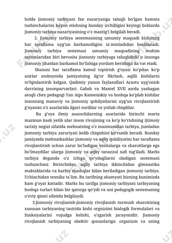 aqsadi kishining har taraflama uyg’un barkamolligini ta`minlashdan boshlanadi. jismoniy tarbiya sestemasi umumiy maqsadining muhim tamonlaridan biri bevosita jismoniy tarbiyaga taluqlidirki u insonga jismoniy jihatdan barkamol bo’lishiga yordam berishiga da`vat etadi. shaxsni har taraflama kamol toptirish g’oyasi ko’pdan ko’p asirlar moboynida jamiyatning ilg’or fikrlash, aqilli kishilarni to’lqinlantirib kelgan. qadimiy yunon faylasuflari arastu uyg’onish davrining insonparvarlari. gabsh va mantel xvii asrda yashagan atoqli chex pedagogi yan aips kameniskiy va boshqa ko’plab kishilar insonning manaviy va jismoniy qobilyatlarini uyg’un rivojlantirish g’oyasini o’z asarlarida ilgari surdilar va yotlab chiqdilar. bu g’oya ilmiy asaoschilarning asarlarida birinchi marta mazmun kasb yetib ular inson rivojining va ko’p ko’rishning ijtimoiy tarixiy negizi sifatida mehnatning o’z mazmunidan tarbiya, jumladan jismoniy tarbiya zaruriyati kelib chiqishini ko’rsatib beradi. bunday jamiyatda mehnatkashlar jismoniy va aqliy qobiliyatini har taraflama rivojlantirish uchun zarur bo’ladigan vositalarga va sharoitlarga ega bo’lmaydilar ularga jismoniy va aqliy tanazzul xafi tug’iladi. marks tarbiya deganda o’z ichiga qo’ydagilarni oladigan sestemani …
