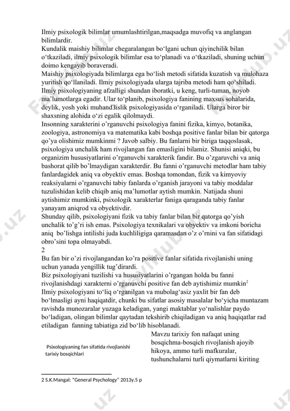 ifalardan tashqari hozirda psixologiya quyidagi xususiy vazifalar bilan ham shug‘ullanmoqda: psixikaning paydo bo‘lishi va rivojlanishi; psixik faoliyatning neyrofiziologik asoslari; tashqining ichkiga o‘tish qonuniyatlari; inson psixikasining ijtimoiy-tarixiy omillarga bog‘liqligi; olam psixik obrazlarining shakllanishi va va ularni tashqi, amaliy faoliyatga tadbiq etish qonuniyatlari; inson psixikasining boshqariluvida biologik va ijtimoiy omillarning birligi; inson psixikasi tuzilishi; bilish,irodaviy va hissiy jarayonlarning aks ta’sir-boshqariluvchi mohiyati, insonning ijtimoiy muhitdagi individual-psixologik hulq-atvori; inson faoliyatining ma’lum turlari psixologiyasi. har bir fanning asosi-maishiy tajriba. masalan, fizika jismlarning harakati va pastga tushishi, yorug‘lik va tovush, issiqlik va yana ko‘plab boshqalar haqidagi bilimlarga tayanadi. falsafa, iqtisod, jamiyatshunoslik va, albatta, psixologiya ham o‘z boshlang‘ich manbalarini kundalik hayotdan oladilar, chunki har birimiz bitta ham adabiyotni o‘qimay turib va oliygohning psixologiya fakultetida tahsil olmasdan inson psixologiyasining ba’zi tomonlarini tushuntirib bera olamiz deb hisoblaymiz. kundalik maishiy bilimlar aniq bo‘lib, haqiqiy vaziyatlarga bog‘liqdir, ilmiy psixologiya esa asosli umumlashtirishga intilgani uchun nazariy tushunchalardan foydalanadi va tekshirilgan ma’lumotlarga tayanadi. …