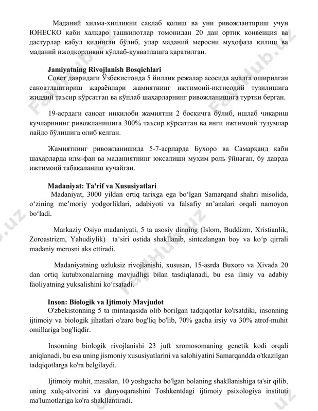 тилган. jamiyatning rivojlanish bosqichlari совет давридаги ўзбекистонда 5 йиллик режалар асосида амалга оширилган саноатлаштириш жараёнлари жамиятнинг ижтимоий-иқтисодий тузилишига жиддий таъсир кўрсатган ва кўплаб шаҳарларнинг ривожланишига туртки берган. 19-асрдаги саноат инқилоби жамиятни 2 босқичга бўлиб, ишлаб чиқариш кучларининг ривожланишига 300% таъсир кўрсатган ва янги ижтимоий тузумлар пайдо бўлишига олиб келган. жамиятнинг ривожланишида 5-7-асрларда бухоро ва самарқанд каби шаҳарларда илм-фан ва маданиятнинг юксалиши муҳим роль ўйнаган, бу даврда ижтимоий табақаланиш кучайган. madaniyat: ta'rif va xususiyatlari madaniyat, 3000 yildan ortiq tarixga ega boʻlgan samarqand shahri misolida, oʻzining meʼmoriy yodgorliklari, adabiyoti va falsafiy anʼanalari orqali namoyon boʻladi. markaziy osiyo madaniyati, 5 ta asosiy dinning (islom, buddizm, xristianlik, zoroastrizm, yahudiylik) taʼsiri ostida shakllanib, sintezlangan boy va koʻp qirrali madaniy merosni aks ettiradi. madaniyatning uzluksiz rivojlanishi, xususan, 15-asrda buxoro va xivada 20 dan ortiq kutubxonalarning mavjudligi bilan tasdiqlanadi, bu esa ilmiy va adabiy faoliyatning yuksalishini koʻrsatadi. inson: biologik va ijtimoiy mavjudot o'zbekistonning 5 ta mintaqasida olib …