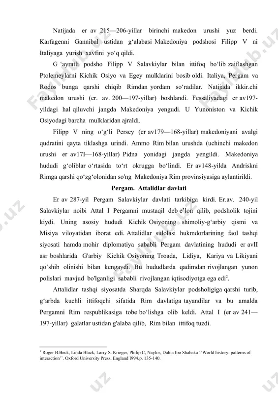 hi makedon urushlarida (er.av. 215—205-yillar va 200—197-yillar) rimliklar tomonidan ishtirok etdi. rimliklar homiyligi yordamida pergam podsholigi kichik osiyodagi barcha salavkiylar mulklarini egallab oldi va o‘zining eng qudratli davriga kirdi. ammo pergamning yuksalishi uzoq davom etmadi. attal ii va attal iii hukmronliklari davrida rim pergam jamiyatining hukmron tabaqalariga kuchli ta’sir o‘tkazgan holda podsholikning ichki va tashqi siyosatiga faol aralasha boshladilar. oqibatda er. av. 133-yilda vafot etgan attalidlar sulolasining so‘nggi podshosi attal iii vorisi boimaganligi sababli o‘z davlatini rimliklarga vasiyat qilishga majbur bo‘ldi. bunga»javoban pergam jamiyatining quyi tabaqalari podsho evmey lining noqonuniy o‘g‘ii aristonik boshchiligida qo‘zg‘olon ko‘tardilar. qo‘zg‘olonni grek shaharlari aholisi qo‘llab- quwatlamadi, natijada qo‘zg‘olonchilar yengildi. aristonik er. av. 129-yilda rimliklar tomonidan qatl qilindi. vasiyat qilingan podsholik o‘rniga rimning osiyo provinsiyasi tashkil etiladi. pergam ellin dunyosining iqtisodiy jihatdan rivojlangan markazlaridan biri edi. qulay iqlim va tabiiy sharo t qishloq xo‘jaligini intensiv rivojlanishiga imkoniyat yaratdi pergam o’rtayer dengizi hududi aholisi uchun qishloq xo‘jaligi …