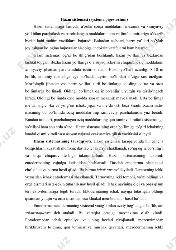 i va orqa qismi teri ekto-dermasiga tegib turadi. ektodermaning ichak nayiga tutashgan oldingi qismidan yutqin va orqa qismidan esa kloakal membranalar hosil bo’ladi. entoderma mezodermaning vistceral varag’i bilan uzviy bog’langan bo’lib, uni splanxnoplevra deb ataladi. bu varaqlar orasiga mezenxima o’sib kiradi. entodermadan ichak epiteliysi va uning bezlari rivojlanadi, mezenximadan biriktiruvchi to’qima, qon tomirlar va mushak qavatlari, mezodermaning ichki varag’idan esa ichak yo’lining seroz pardasi rivojlanadi. uchinchi haf-taning ohiriga kelib og’izning yutqin membranasi ochiladi va shu bilan oldingi ichak tashqi muhit bilan aloqada bo’ladi. key-inchalik orqa ichakdagi kloakal membrana ham ochilib, ichak kloakal bo’shlig’i bilan bog’lanadi. shu davrdan boshlab ichak nayi 3 qismga bo’linadi: 1. bosh ichak - undan yutqin va qizilo’ngachning yuqori qismi rivojlanadi. 2. tana ichagi (o’rta ichak) 3 ga bo’linadi: a) oldingi bo’lak -undan qizilo’ngachning qolgan qismi takomillashadi; b) o’rta bo’lak - bundan me’da, ingichka ichak va uning hosilasi bo’lmish jigar, me’da osti bezi rivojlanadi; v) orqa bo’lak …