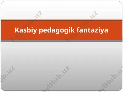 kasbiy pedagogik fantaziya — PPTX